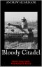 [Bloodied Wehrmacht 06] • Bloody Citadel · April-July 1943 · the Road to Kursk (Bloodied Wehrmacht Book 6)